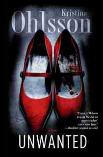 Unwanted: A Novel by Kristina Ohlsson