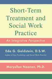 Short-Term Treatment and Social Work Practice: An Integrative Perspective by Maryellen Noonan