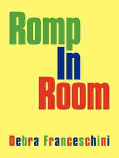 Romp In Room by Debra Franceschini
