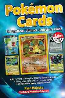 Pokemon Cards: The Unofficial Ultimate Collector's Guide by Ryan Majeske