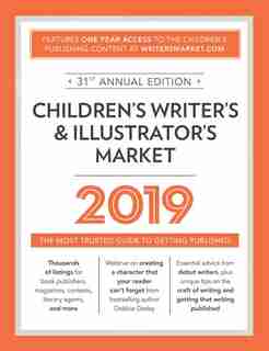 Children's Writer's & Illustrator's Market 2019: The Most Trusted Guide to Getting Published by Robert Lee Brewer
