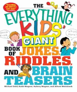 The Everything Kids' Giant Book of Jokes, Riddles, and Brain Teasers: Hours of laugh-out-loud fun! by Michael Dahl