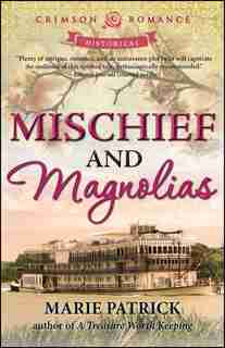 Mischief And Magnolias by Marie Patrick