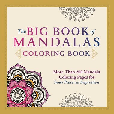 The Big Book Of Mandalas Coloring More Than 200 Mandala Pages For Inner