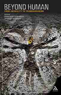 Beyond Human: From Animality to Transhumanism by Charlie Blake