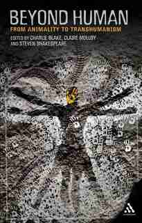 Beyond Human: From Animality to Transhumanism by Charlie Blake