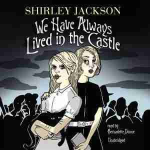 We Have Always Lived In The Castle by Shirley Jackson