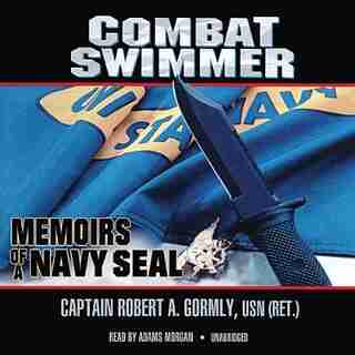 Combat Swimmer: Memoirs Of A Navy Seal by Robert A. Gormly