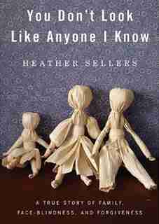 You Don't Look Like Anyone I Know by Heather Sellers