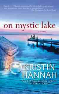 On Mystic Lake: A Novel by Kristin Hannah