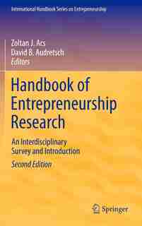Handbook of Entrepreneurship Research: An Interdisciplinary Survey and Introduction by Zoltan J. Acs