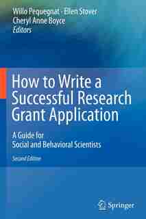 How to Write a Successful Research Grant Application: A Guide for Social and Behavioral Scientists by Willo Pequegnat