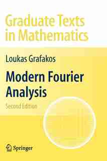 Modern Fourier Analysis by Loukas Grafakos