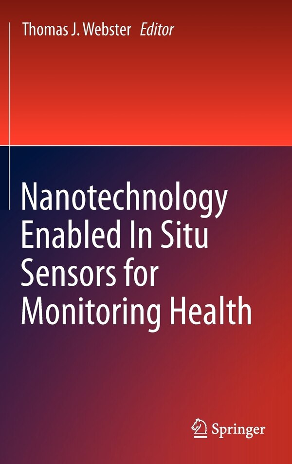 Nanotechnology Enabled In situ Sensors for Monitoring Health by Thomas J. Webster Hardcover | Indigo Chapters