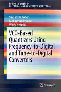 VCO-Based Quantizers Using Frequency-to-Digital and Time-to-Digital Converters by Samantha Yoder
