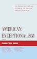 9781442222779 - American Exceptionalism: The Origins, History, And ...