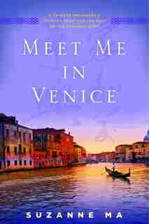 Meet Me In Venice: A Chinese Immigrant's Journey From The Far East To The Faraway West by Suzanne Ma