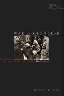 War And Genocide: A Concise History Of The Holocaust by Doris L. Bergen