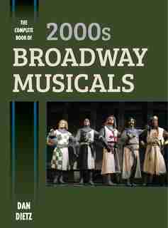 The Complete Book Of 2000s Broadway Musicals by Dan Dietz