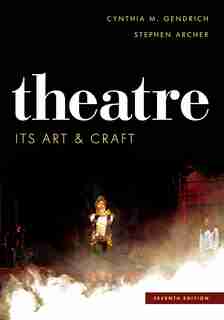 Theatre: Its Art And Craft by Cynthia M. Gendrich
