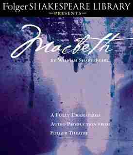 Macbeth: Fully Dramatized Audio Edition by William Shakespeare