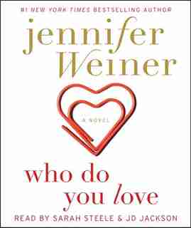 Who Do You Love: A Novel by Jennifer Weiner