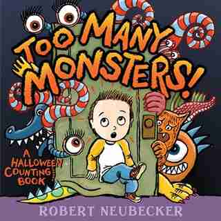 Too Many Monsters!: A Halloween Counting Book by Robert Neubecker
