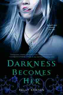 Darkness Becomes Her by Kelly Keaton