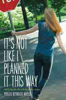 It's Not Like I Planned It This Way: Including Alice; Alice on Her Way; Alice in the Know by Phyllis Reyno Naylor