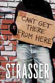 Can't Get There from Here by Todd Strasser