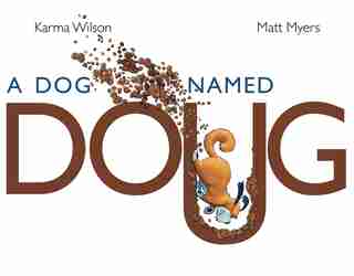 A Dog Named Doug by Karma Wilson