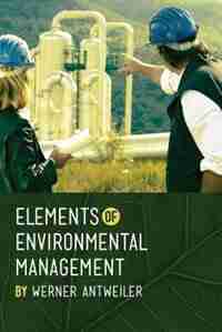 Elements of Environmental Management by Werner Antweiler