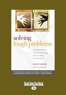 Solving Tough Problems: An Open Way Of Talking, Listening, And Creating New Realities (easyread Large Edition) by Adam Kahane