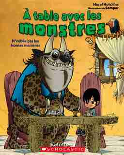 À table avec les monstres: N'oublie pas les bonnes manières by Hazel Hutchins