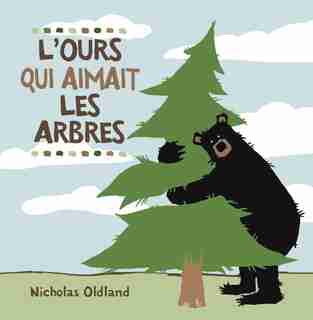L' ours qui aimait les arbres de Nicholas Oldland