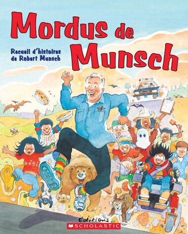 Mordus de Munsch: Recueil d'histoires de Robert Munsch de Robert Munsch