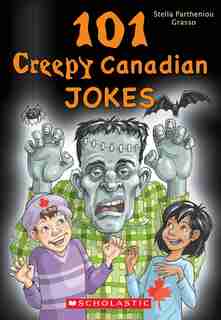 101 Creepy Canadian Jokes by Stella Partheniou Grasso