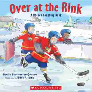 Over at the Rink: A Hockey Counting Book by Stella Partheniou Grasso