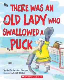 There Was an Old Lady Who Swallowed a Puck by Stella Partheniou Grasso