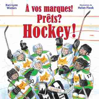 À vos marques! Prêts? Hockey! by Kari-Lynn Winters