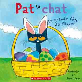 Pat le chat : La grande fête de Pâques by Kimberly Dean