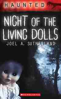 Haunted: Night of the Living Dolls by Joel A SUTHERLAND