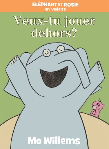 Éléphant et Rosie : Veux-tu jouer dehors? de Mo Willems