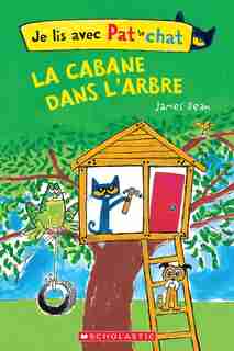 Je lis avec Pat le chat : La cabane dans l'arbre de James Dean