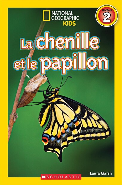 National Geographic Kids La Chenille Et Le Papillon Niveau 2 Book By Laura Marsh Paperback Www Chapters Indigo Ca National Geographic Kids La Chenille Et Le Papillon Niveau 2 Book By Laura Marsh Paperback Www Chapters Indigo Ca
