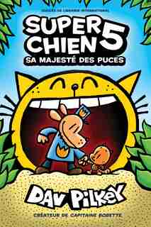 Super Chien : N° 5 - Sa Majesté des puces de Dav Pilkey