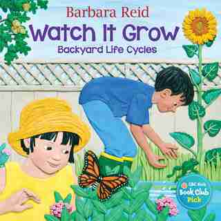 Watch It Grow: Backyard Life Cycles: Backyard Life Cycles by Barbara Reid