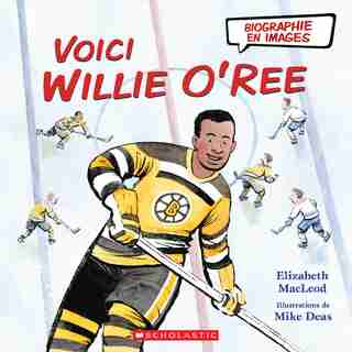 Biographie En Images : Voici Willie O'ree by Elizabeth Macleod