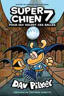 Super Chien : N° 7 - Pour qui volent ces balles de Dav Pilkey