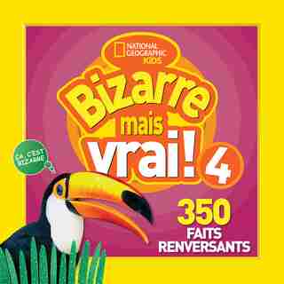 National Geographic Kids : Bizarre mais vrai! 4 de * National Geographic Kids